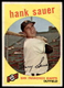 1959 Topps #404 Hank Sauer San Francisco Giants EX-EXMINT NO RESERVE!