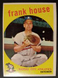 1959 Topps #313 Frank House EX-ish