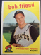 1959 Topps #460  BOB FRIEND Pittsburgh Pirates  MLB baseball card EX+